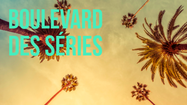 Appel à candidatures 2026 ouvert pour Boulevard des Séries à Los Angeles